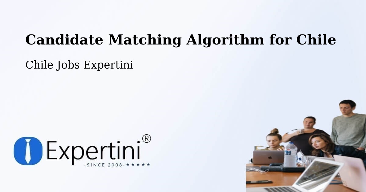 Candidate Matching Algorithm Overview – Calama - Chile Jobs Expertini