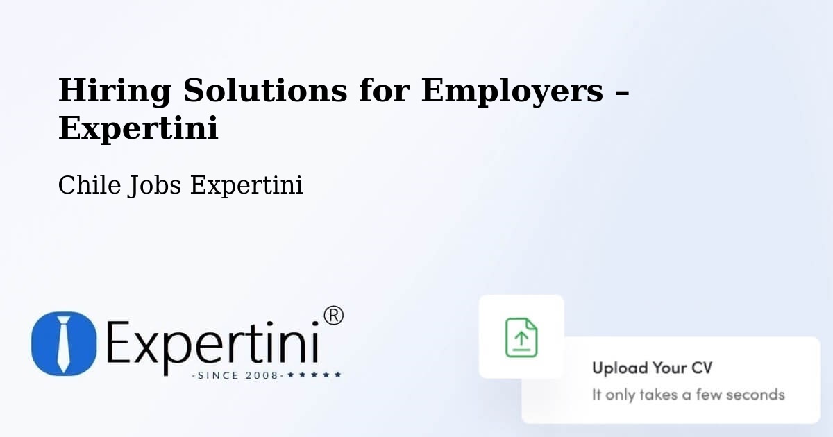 Hiring Solutions for Employers in Calama - Calama, Chile Jobs Expertini